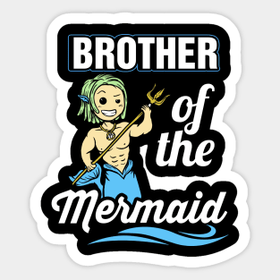 Brother of the mermaid Sticker